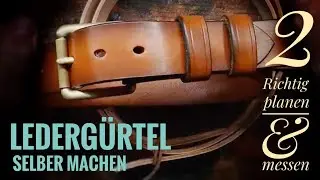 Ledergürtel selber machen - Teil 2 - Richtig planen und messen