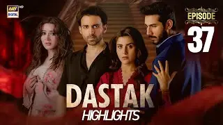 Dastak Episode 37 | Highlights | Sohai Ali Abro | Ali Raza | ARY Digital Drama