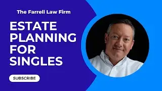 Estate Planning For Singles: What You Need To Know