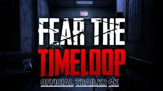 Fear The Timeloop - Official Gameplay Trailer - 4K