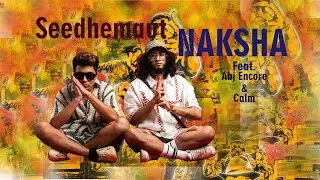 SEEDHEMAUT NAKSHA MUSIC VIDEO feat. ABJ ENCORE AND CALM