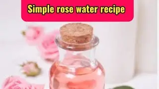 Rose water recipe