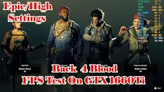 Back 4 Blood FPS Test ON GTX1660Ti/i5 9400F/32GB DDR4 3000Mhz RAM
