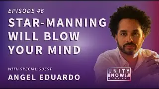 Episode 46: Star-Manning Will Blow Your Mind with Angel Eduardo