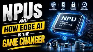 NPUs and How Edge AI is the Game Changer (6 Minutes)