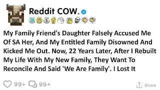 My Family Friend's Daughter Falsely Accused Me Of SA Her, And My Entitled Family Disowned And...