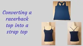 Converting a raceback top into a strap top - Clothes transformations