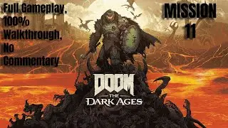 DOOM The Dark Ages&ndash;Mission 11 | Everything 100% Completed | No Commentary