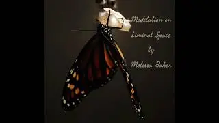 Meditation on Liminal Space