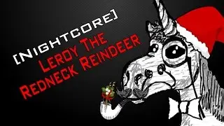 [Nightcore] Leroy The Redneck Reindeer