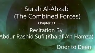 Surah Al-Ahzab (The Combined Forces) Abdur Rashid Sufi (Khalaf A'n Hamza) Quran Recitation