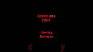 GREEN HILL ZONE - dawnicy - fennecxx #sonic #funk #fnf #music