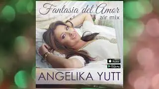 ANGELIKA YUTT - Fantasia del Amor (air mix)