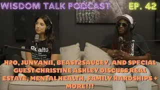 Wisdom Talk Podcast EP. 42 | Feat. Christine Ashley | Real Estate, Mental Health + More!!!