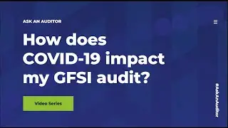 Ask an Auditor: How does COVID-19 Impact my GFSI Audit