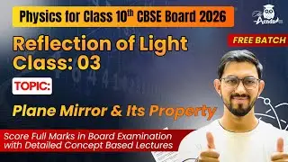 Plane Mirror & Its Properties | Reflection of Light Class 10 CBSE 2026 | Free Batch | Full Concept