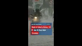 Banjir di Jakarta Meluas, 143 RT dan 16 Ruas Jalan Terendam #short