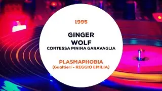 Dj Ginger - Vocalist Wolf e Contessa Pinina Garavaglia - Plasmaphobia (RE)   1995