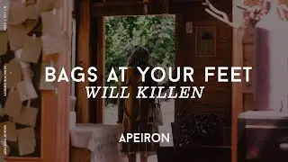 Will Killen - Bags At Your Feet (Lyrics)