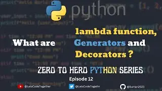 Lambda Generators and Decorators | EP  12 | ZERO TO HERO PYTHON SERIES | Let's Code Together