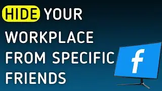 How To Hide Your Workplace From Specific Friends On Facebook App On PC (New Update)