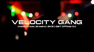 VELOCITY GANG VOL.2 | LADIES NIGHT PARTY | BKB GEN-Z | GBT Official DJ