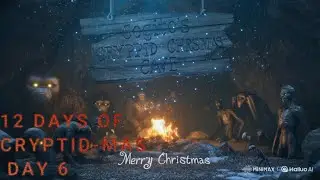 Cogito's Day 6 Cryptid Camp 12 Days of Christmas (Cryptid-Mas) with Yuletide Cheer!