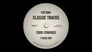 Todd Edwards - I Hear Him (Listen Remix)