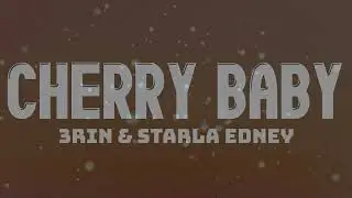 3RIN & Starla Edney - Cherry Baby (Lyrics)