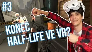 VELK&Eacute; FIN&Aacute;LE v Boneworks aka Half-Life pro VR. #3