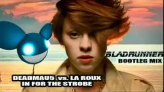 Deadmau5 vs. La Roux - In For The Strobe (Bladrunner Bootleg 2010)