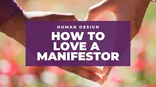 How to Love a Human Design Manifestor -3 Things to Make Them Feel Loved