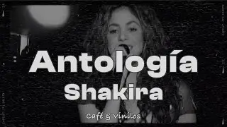 Shakira - Antología (Letra/Lyrics)