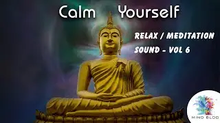 Vol 6 | Calm Yourself | Mind Relaxing Sound | Yoga | Meditation | Sound | MIND BLOG