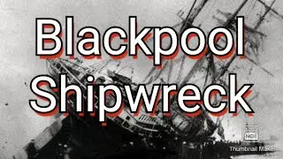 The Abana Shipwreck 1894, Blackpool (Please watch on full screen)