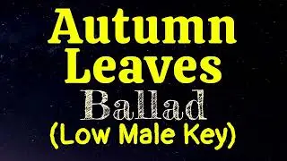 Autumn Leaves Ballad Low Male Key F Karaoke