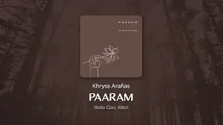 Paaram (Bella Ciao) &mdash; Khryss Ara&ntilde;as [Official Lyric Video]