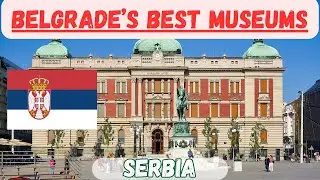 Belgrade's Best Museums
