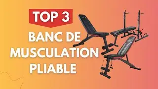 TOP 3 : MEILLEUR BANC DE MUSCULATION PLIABLE