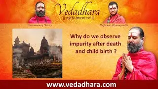 Why do we observe impurity after death and child birth ?