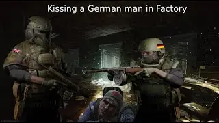 Kissing a German man in Factory - Escape from Tarkov