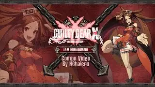 Guilty Gear Xrd Revelator - Jam Kuradoberi Ultimate Combo Video