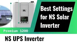 NS Solar Inverter| UPS | Best Settings | Premium 1200