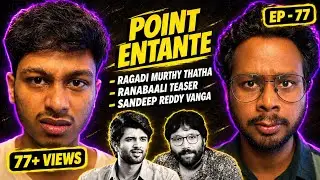 Ragadi ☓ Murthy Thatha, Sandeep Reddy Vanga & Ranabaali | Point Entante Ep - 77 | @RoastMortem