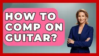 How To Comp On Guitar? - Jazz Music Legends