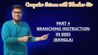 PART 4 | BRANCHING INSTRUCTION SETS IN 8085 (BANGLA)