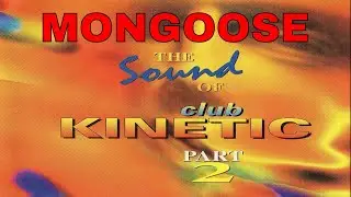MONGOOSE @ CLUB KINETIC - SOUNDS OF 95 PART 2