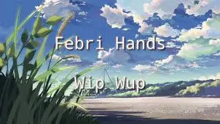 Wip Wup (tiktok) - Febri Hands