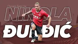 Nikola Đurđić ● Chengdu Better City ● Striker ● 2020 Highlights
