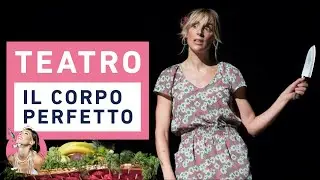 TEATRO / IL CORPO PERFETTO di LAVINIA SAVIGNONI